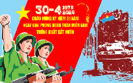 Kỷ niệm 51 năm Ngày Giải phóng miền Nam, thống nhất đất nước (30/4/1975 - 30/4/2026): Từ “Mốc son chói lọi trong lịch sử dân tộc” đến khát vọng xây dựng đất nước hùng cường, thịnh vượng