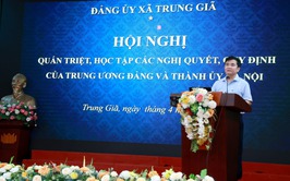 TRUNG GIÃ TỔ CHỨC HỘI NGHỊ QUÁN TRIỆT, HỌC TẬP CÁC QUY ĐỊNH, NGHỊ QUYẾT CỦA TRUNG ƯƠNG VÀ THÀNH UỶ HÀ NỘI