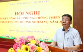 THẠCH THẤT: TỔNG KẾT CÔNG TÁC PHÒNG, CHỐNG THIÊN TAI NĂM 2025, TRIỂN KHAI NHIỆM VỤ NĂM 2026