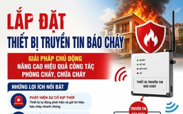Lắp đặt thiết bị truyền tin báo cháy - Giải pháp chủ động nâng cao hiệu quả công tác phòng cháy, chữa cháy