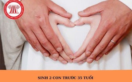 SINH ĐỦ HAI CON TRƯỚC TUỔI 35: QUYẾT ĐỊNH VÌ HẠNH PHÚC GIA ĐÌNH VÀ TƯƠNG LAI ĐẤT NƯỚC