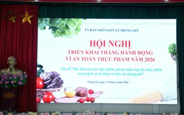 TRUNG GIÃ TRIỂN KHAI “THÁNG HÀNH ĐỘNG VÌ AN TOÀN THỰC PHẨM” NĂM 2026