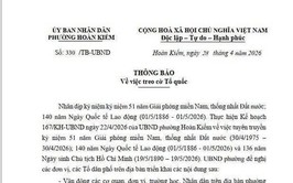 Treo cờ Tổ quốc nhân dịp kỷ niệm 51 năm Ngày Giải phóng miền Nam, thống nhất Đất nước (30/4/1975 - 30/4/2026); 140 năm Ngày Quốc tế lao động (01/5/1886 - 01/5/2026) và 136 năm Ngày sinh Chủ tịch Hồ Chí Minh (19/5/1890 - 19/5/2026)