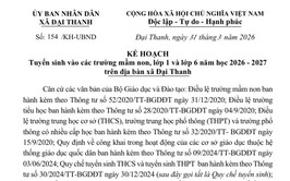Toàn văn Kế hoạch của UBND xã Đại Thanh về phối hợp tổ chức kỳ thi tốt nghiệp THPT, kỳ thi tuyển sinh vào lớp 10 THPT, tuyển sinh vào các trường mầm non, lớp 1 và lớp 6 năm học 2026 - 2027 trên địa bàn xã.