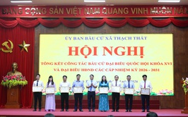 Thạch Thất tổng kết cuộc bầu cử đại biểu Quốc hội khóa XVI và đại biểu HĐND các cấp nhiệm kỳ 2026-2031