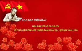 Video: Học Bác mỗi ngày: Nghị quyết số 80-NQ/TW - lấy người dân làm trung tâm của thụ hưởng văn hóa