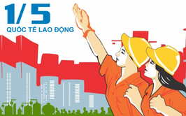 Lịch sử, ý nghĩa ngày Quốc tế Lao động 01/5