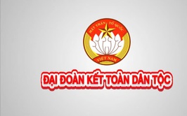 ĐẠI ĐOÀN KẾT TOÀN DÂN TỘC - SỨC MẠNH TỪ CƠ SỞ