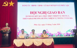 Xã Phúc Lộc tổ chức Hội nghị giao ban đánh giá kết quả thực hiện nhiệm vụ tháng 4, triển khai phương hướng nhiệm vụ tháng 5 năm 2026 theo mô hình 