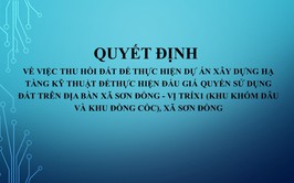 Quyết định về việc thu hồi đất để thực hiện dự án Xây dựng hạ tầng kỹ thuật để thực hiện đấu giá quyền sử dụng đất trên địa bàn xã Sơn Đồng - Vị trí X1 (khu Khóm Dâu và khu Đồng Cốc)