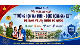 Hoài Đức: Ra mắt mô hình “Trường học văn minh - Cộng đồng gắn kết” để bảo vệ an ninh Tổ quốc
