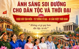 Chủ tịch Hồ Chí Minh: Ánh sáng soi đường cho dân tộc và thời đại