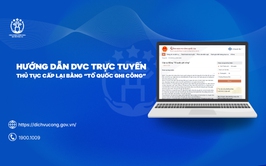HƯỚNG DẪN DVC TRỰC TUYẾN THỦ TỤC CẤP LẠI BẰNG “TỔ QUỐC GHI CÔNG”