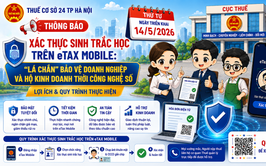 Xác thực sinh trắc học trên eTax Mobile: “Lá chắn” bảo vệ doanh nghiệp và hộ kinh doanh thời công nghệ số - lợi ích và quy trình thực hiện