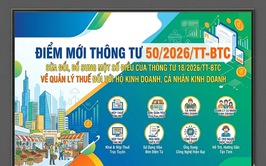 Điểm mới Thông tư 50/2026/TT-BTC sửa đổi, bổ sung một số điều của Thông tư 18/2026/TT-BTC về quản lý thuế đối với hộ kinh doanh, cá nhân kinh doanh
