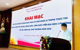 Trung tâm Chính trị phường Tây Hồ tổ chức khai mạc lớp tập huấn kỹ năng khai thác và ứng dụng AI trong thực thi công vụ đối với cán bộ, công chức, viên chức trên địa bàn  các phường Tây Hồ, Hồng Hà, Phú Thượng năm 2026