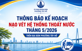 Thông báo kế hoạch nạo vét hệ thống thoát nước tháng 5/2026 trên địa bàn phường Tây Hồ