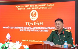 TOẠ ĐÀM VAI TRÒ CỰU CHIẾN BINH THAM GIA GIẢI PHÓNG MẶT BẰNG DỰ ÁN ĐẦU TƯ XÂY DỰNG KHU ĐÔ THỊ THỂ THAO OLYMPIC