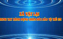 Xã Vật Lại chung tay hành động chăm sóc bảo vệ trẻ em