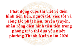 Phường Thanh Xuân phát động cuộc thi viết về điển hình tiên tiến, người tốt, việc tốt và công tác phát hiện, tuyên truyền, nhân rộng điển hình tiên tiến trong phong trào thi đua yêu nước phường Thanh Xuân năm 2026