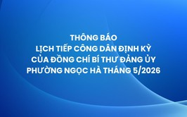 Thông báo Lịch tiếp công dân định kỳ của đồng chí Bí thư Đảng ủy phường tháng 5/2026