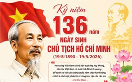 Chào mừng kỷ niệm 136 năm ngày sinh Chủ tịch Hồ Chí Minh (19/5/1890 – 19/5/2026)