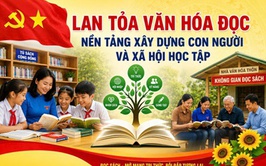 Lan tỏa văn hóa đọc - Nền tảng xây dựng con người và xã hội học tập
