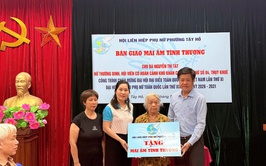 Hội LHPN phường Tây Hồ tổ chức nghiệm thu và bàn giao công trình “Mái ấm tình thương”