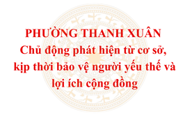 Phường Thanh Xuân chủ động phát hiện từ cơ sở, kịp thời bảo vệ người yếu thế và lợi ích cộng đồng