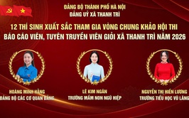 Xã Thanh Trì: Tổ chức thành công vòng Sơ khảo Hội thi Báo cáo viên, Tuyên truyền viên giỏi tại 6 cụm thi