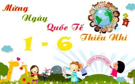 Ngày Quốc tế Thiếu nhi – ngày hội đặc biệt dành cho trẻ em