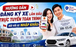 Hướng dẫn thủ tục hành chính: Đăng ký xe lần đầu trực tuyến toàn trình đối với xe nhập khẩu