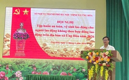 ỨNG HOÀ: TẬP HUẤN AN TOÀN, VỆ SINH LAO ĐỘNG CHO NGƯỜI LAO ĐỘNG KHÔNG THEO HỢP ĐỒNG LAO ĐỘNG NĂM 2026.