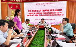 Hội nghị Ban Thường vụ Đảng ủy xã Thuận An về phương án công tác cán bộ sau sắp xếp thôn, tổ dân phố