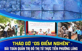 THÁO GỠ “05 ĐIỂM NGHẼN” – BÀI TOÁN QUẢN TRỊ ĐÔ THỊ TỪ THỰC TIỄN PHƯỜNG LÁNG