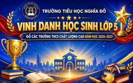 TIỂU HỌC NGHĨA ĐÔ VINH DANH HỌC SINH KHỐI 5 TRÚNG TUYỂN CÁC TRƯỜNG THCS CHẤT LƯỢNG CAO