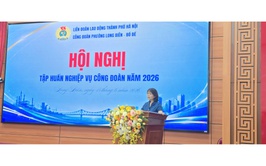 Công đoàn phường Long Biên phối hợp tổ chức Hội nghị tập huấn nghiệp vụ công tác Công đoàn năm 2026