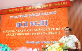 Hội nghị triển khai Kế hoạch tổ chức lấy ý kiến cử tri đối với Đề án sắp xếp, tổ chức lại thôn trên địa bàn xã Hoà Phú