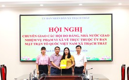 Hội nghị chuyển giao các hội do Đảng, Nhà nước giao nhiệm vụ về trực thuộc Ủy ban MTTQ Việt Nam xã Thạch Thất
