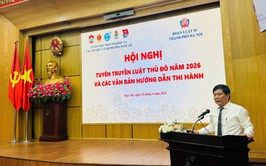 Tổ chức tuyên truyền Luật Thủ đô năm 2026 và các văn bản hướng dẫn thi hành