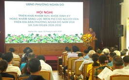 Phường Nghĩa Đô triển khai kế hoạch khám sức khỏe định kỳ và khám sàng lọc miễn phí cho người dân giai đoạn 2026 - 2030