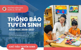 Thông báo tuyển sinh năm học 2026 - 2027: Trường Mầm Non Xuân La - Nơi gửi trọn niềm tin