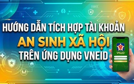 Tích hợp tài khoản hưởng an sinh xã hội trên ứng dụng VNeID
