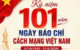 KỶ NIỆM 101 NĂM NGÀY BÁO CHÍ CÁCH MẠNG VIỆT NAM (21/6/1925 - 21/6/2026)