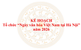 Hà Nội ban hành kế hoạch tổ chức “Ngày văn hóa Việt Nam tại Hà Nội” năm 2026