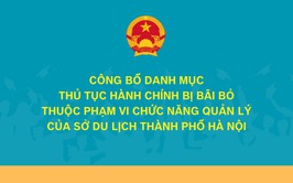 Công bố danh mục thủ tục hành chính bị bãi bỏ thuộc phạm vi chức năng quản lý của Sở Du lịch thành phố Hà Nội