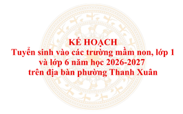 Kế hoạch tuyển sinh vào các trường mầm non, lớp 1 và lớp 6 năm học 2026-2027 trên địa bàn phường Thanh Xuân