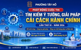 Phường Tây Hồ phát động Cuộc thi tìm kiếm ý tưởng, giải pháp cải cách hành chính lần thứ 3 năm 2026