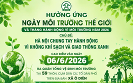 Hưởng ứng Ngày Môi trường thế giới và Tháng hành động vì môi trường năm 2026