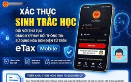 Xác thực sinh trắc học trên eTax Mobile khi đăng ký, thay đổi thông tin sử dụng hóa đơn điện tử